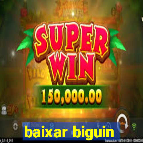 baixar biguin